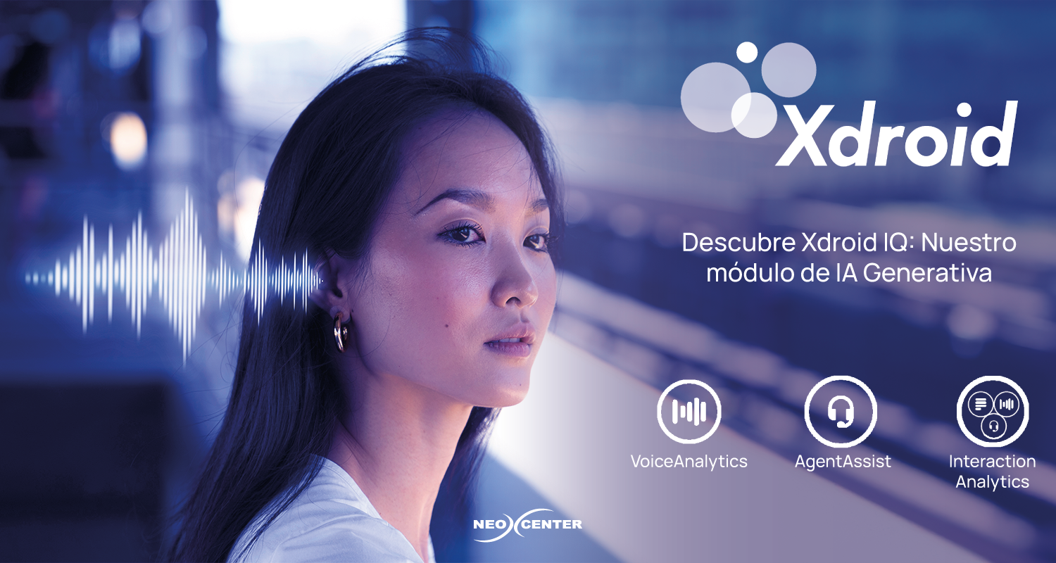 Xdroid IA generativa mexico analitica voz contac call center Neocenter